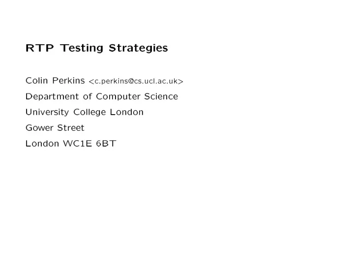 rtp t esting strategies colin p erkins c p erkins cs ucl