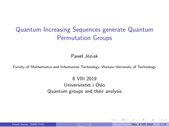 Quantum Increasing Sequences generate Quantum  Permutation Groups  Pawe  l J  oziak  Faculty
