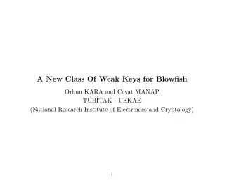 A New Class Of Weak Keys for Blowfish  Orhun KARA and Cevat MANAP  T  UB  ITAK - UEKAE