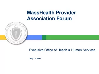 Association Forum  Executive Office of Health &amp; Human Services  July 12, 2017  Agenda 1.