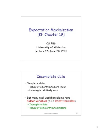 Expectation Maximization  [KF Chapter 19]  CS 786  University of Waterloo  Lecture 17: June 28,