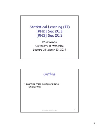 Statistical Learning (II)  [RN2] Sec 20.3  [RN3] Sec 20.3  CS 486/686  University of Waterloo