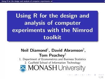 Using R for the design and  analysis of computer  experiments with the Nimrod  toolkit Neil Diamond