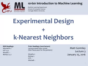 Experimental Design  +  k-Nearest Neighbors  KNN Readings:  Prob. Readings: (next