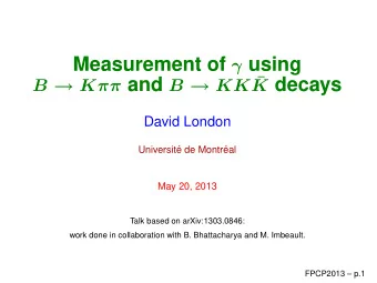 Measurement of  using B  K and B  KK  K decays  David London  Universit  e de