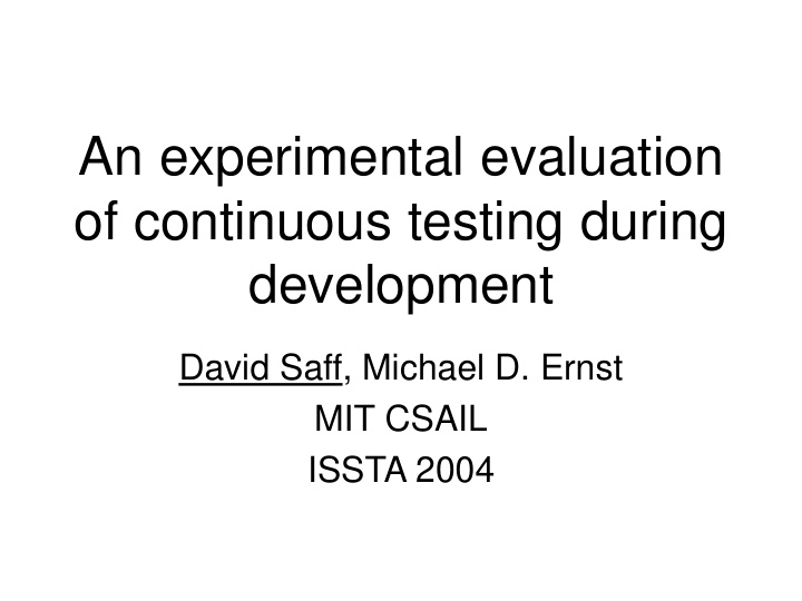 an experimental evaluation of continuous testing during