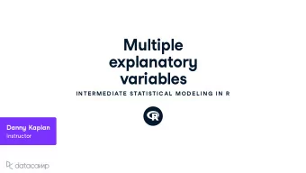 M u ltiple e x planator y v ariables  IN TE R ME D IATE  STATISTIC AL  MOD E L IN G  IN  R Dann y