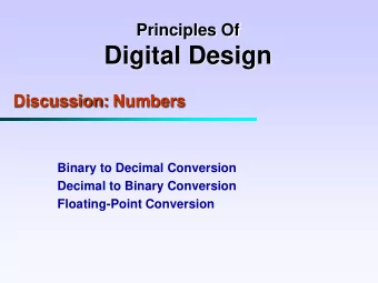 Digital Design  Discussion: Numbers  Binary to Decimal Conversion  Decimal to Binary Conversion