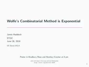 Wolfes Combinatorial Method is Exponential  Jamie Haddock  STOC  June 26, 2018  UC Davis/UCLA