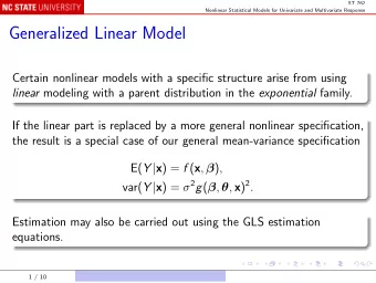Generalized Linear Model  Certain nonlinear models with a specific structure arise from using