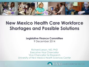 Shortages and Possible Solutions  Legislative Finance Committee  9 December 2014  Richard Larson,