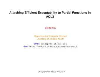 Attaching Efficient Executability to Partial Functions in  ACL2  Sandip Ray  Department of Computer