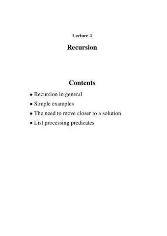 Recursion  Contents  Recursion in general  Simple examples  The need to move closer to a