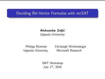 Deciding Bit-Vector Formulas with mcSAT  Aleksandar Zelji  c  Uppsala University  Philipp R