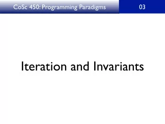 Iteration and Invariants  CoSc 450: Programming Paradigms  03  Tail recursion:  What our author