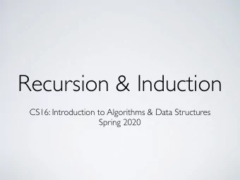 Recursion &amp; Induction  CS16: Introduction to Algorithms &amp; Data Structures  Spring 2020