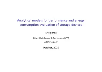 Analytical models for performance and energy  consumption evaluation of storage devices  Eric Borba