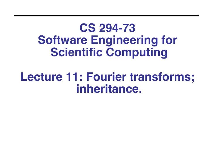 cs 294 73 software engineering for scientific computing
