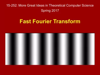 Fast Fourier Transform  Integer multiplication  Multiplying two n-bit integers A and B: Grade