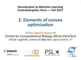 2. Elements of convex  optjmizatjon  Chlo-Agathe Azencot  Centre for Computatjonal Biology, Mines