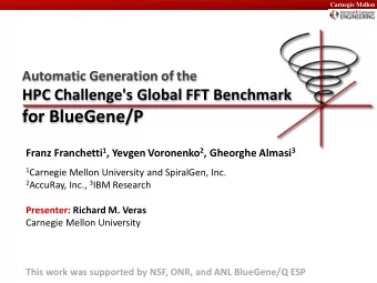 for BlueGene/P Franz Franchetti 1 , Yevgen Voronenko 2 , Gheorghe Almasi 3 1 Carnegie Mellon