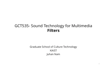 GCT535- Sound Technology for Multimedia  Filters  Graduate School of Culture Technology  KAIST