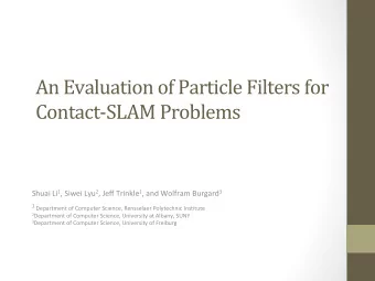 An  Evaluation  of  Particle  Filters  for    Contact-SLAM  Problems