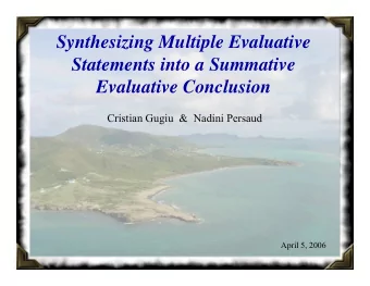 Synthesizing Multiple Evaluative  Statements into a Summative  Evaluative Conclusion  Cristian