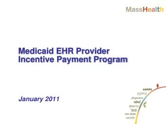 Medicaid EHR Provider  Incentive Payment Program  January 2011  Overview    Basics of the