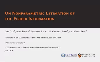 On Nonparametric Estimation of  the Fisher Information Wei Cao 1 , Alex Dytso 2 , Michael Fau 2 ,