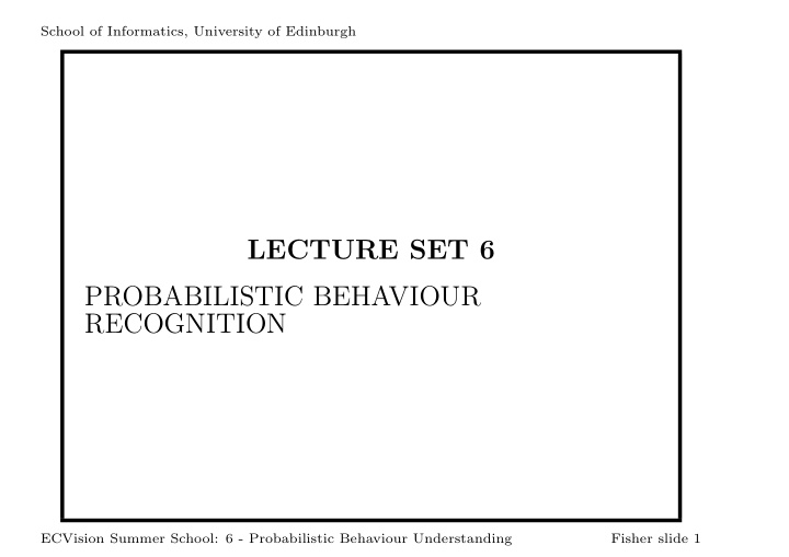 lecture set 6 probabilistic behaviour recognition