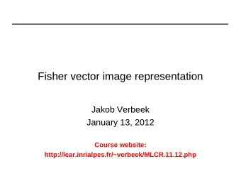 Fisher vector image representation  Jakob Verbeek  January 13, 2012  Course website: