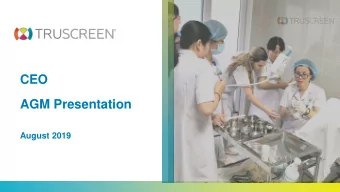 CEO  AGM Presentation  August 2019  TRUSCREENS MISSION  To provide primary  screening for