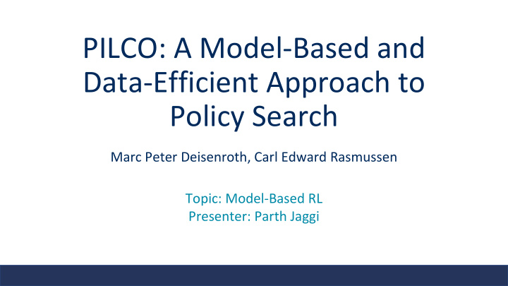 pilco a model based and data efficient approach to policy