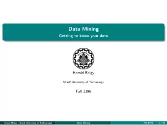 Data Mining  Getting to know your data  Hamid Beigy  Sharif University of Technology  Fall 1396