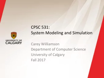 System Modeling and Simulation  Carey Williamson  Department of Computer Science  University of