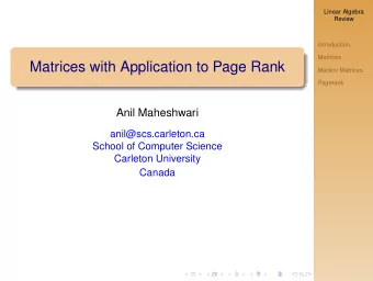 Matrices with Application to Page Rank  Markov Matrices  Pagerank  Anil Maheshwari