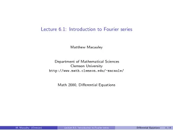 Lecture 6.1: Introduction to Fourier series  Matthew Macauley  Department of Mathematical Sciences