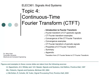 Topic 4:  Continuous-Time  Fourier Transform (CTFT) o Introduction to Fourier Transform o Fourier