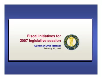 Fiscal initiatives for  Fiscal initiatives for  2007 legislative session  2007 legislative session