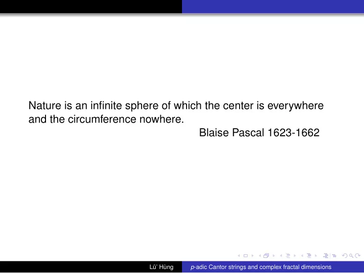 nature is an infinite sphere of which the center is