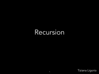 Recursion  Tiziana Ligorio  1  Todays Plan  Announcements  Recursion  2  What do these