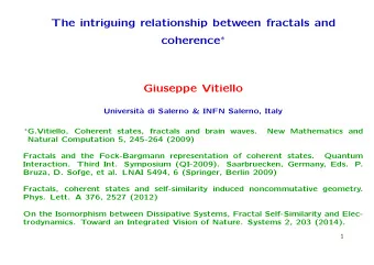 The intriguing relationship between fractals and coherence   Giuseppe Vitiello  Universit`  a di