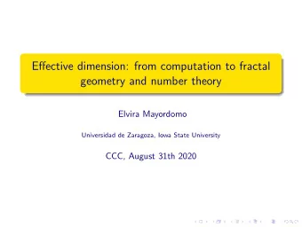 Effective dimension: from computation to fractal  geometry and number theory  Elvira Mayordomo