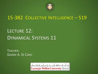 L ECTURE 12: D YNAMICAL S YSTEMS 11 T EACHER : G IANNI A. D I C ARO F IXED - POINT , P ERIODIC , S