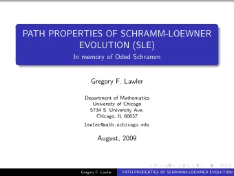 PATH PROPERTIES OF SCHRAMM-LOEWNER  EVOLUTION (SLE)  In memory of Oded Schramm  Gregory F. Lawler