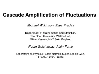 Cascade Amplification of Fluctuations    Michael Wilkinson, Marc Pradas    Department