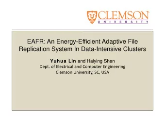 EAFR: An Energy-Efficient Adaptive File  Replication System In Data-Intensive Clusters Yuhua Lin