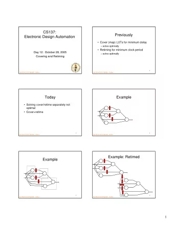 CS137:  Previously  Electronic Design Automation   Cover (map) LUTs for minimum delay   solve
