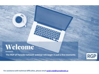 For assistance with technical difficulties, please email sarah.mak@sunnybrook.ca  For assistance